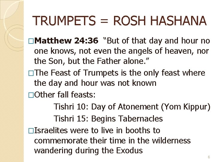 TRUMPETS = ROSH HASHANA �Matthew 24: 36 “But of that day and hour no
