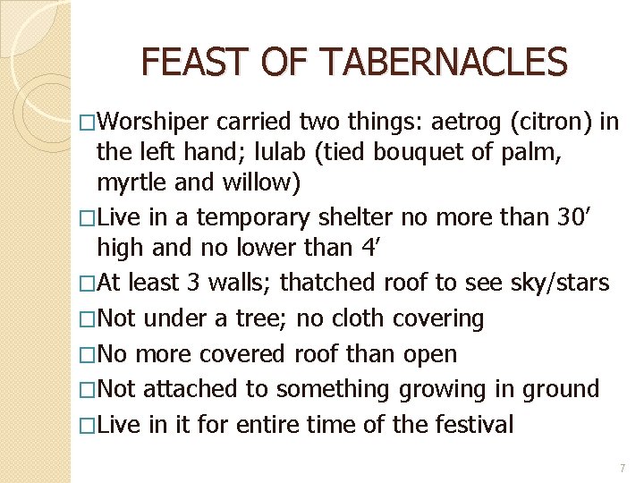 FEAST OF TABERNACLES �Worshiper carried two things: aetrog (citron) in the left hand; lulab