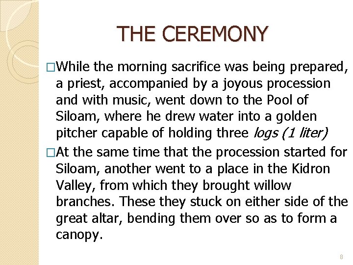 THE CEREMONY �While the morning sacrifice was being prepared, a priest, accompanied by a