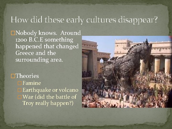 How did these early cultures disappear? �Nobody knows. Around 1200 B. C. E something