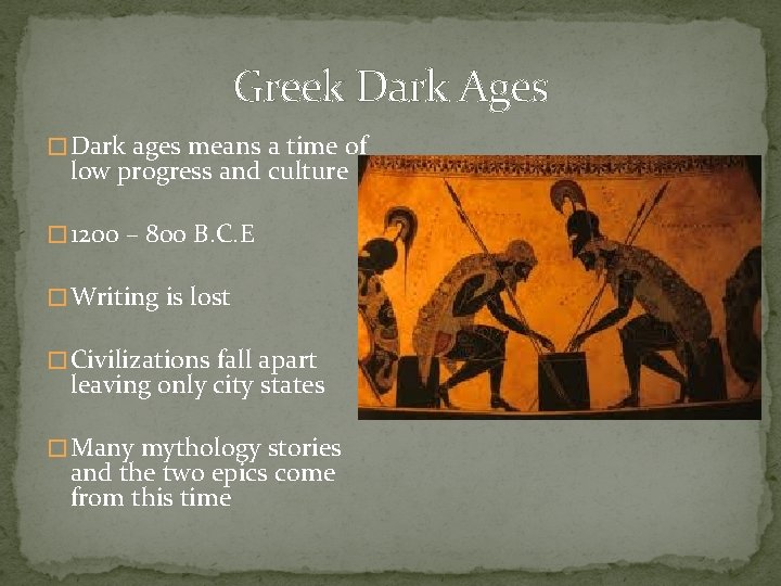 Greek Dark Ages � Dark ages means a time of low progress and culture