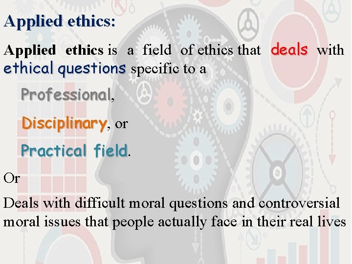 Applied ethics: Applied ethics is a field of ethics that deals with ethical questions