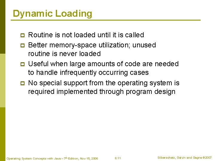 Dynamic Loading p p Routine is not loaded until it is called Better memory-space