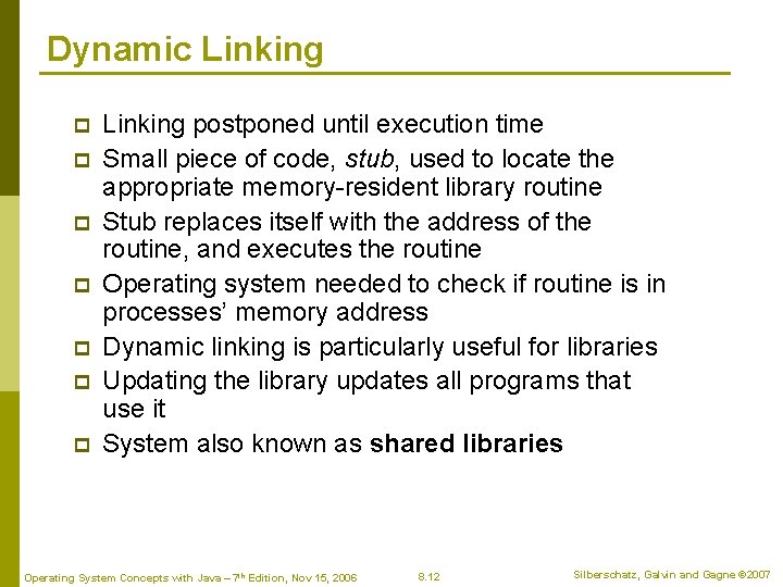 Dynamic Linking p p p p Linking postponed until execution time Small piece of