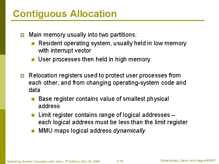 Contiguous Allocation p Main memory usually into two partitions: n Resident operating system, usually