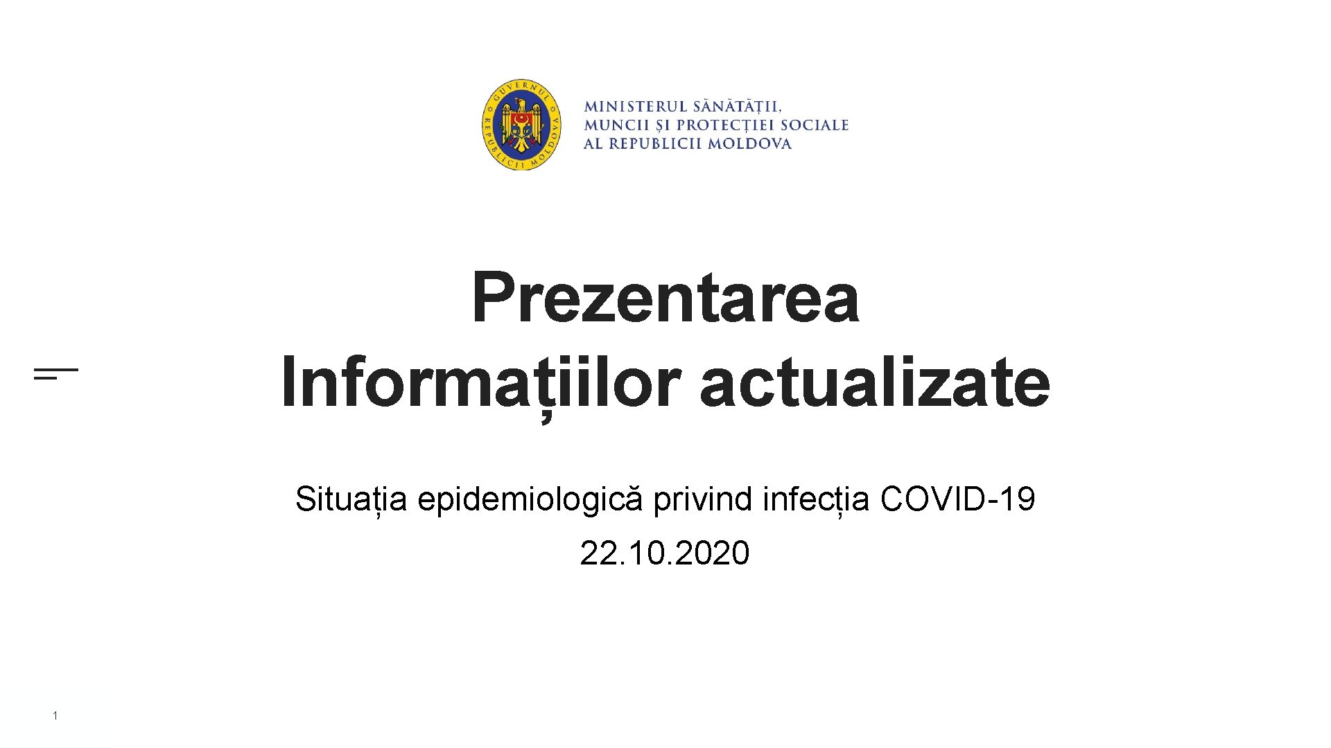 Prezentarea Informațiilor actualizate Situația epidemiologică privind infecția COVID-19 22. 10. 2020 1 