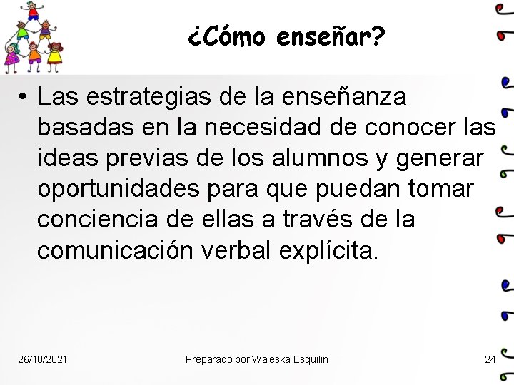 ¿Cómo enseñar? • Las estrategias de la enseñanza basadas en la necesidad de conocer