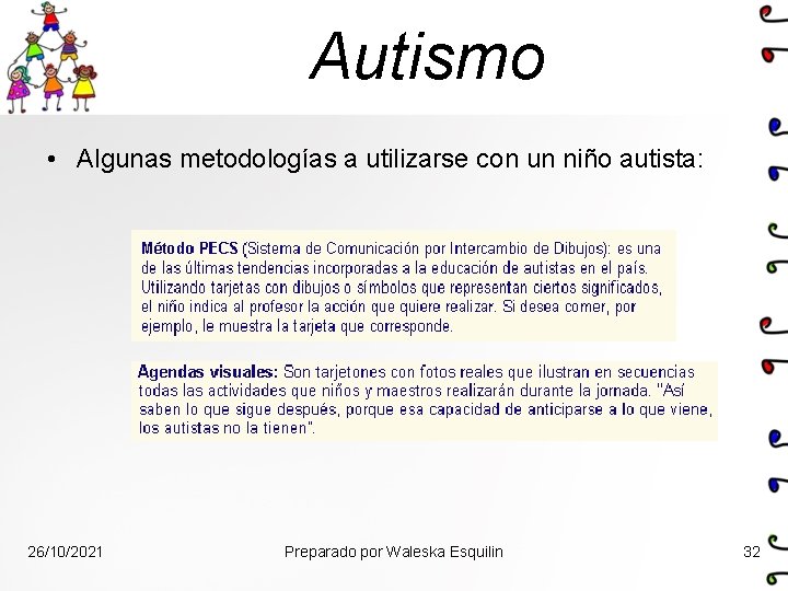 Autismo • Algunas metodologías a utilizarse con un niño autista: 26/10/2021 Preparado por Waleska