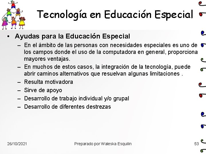 Tecnología en Educación Especial • Ayudas para la Educación Especial – En el ámbito