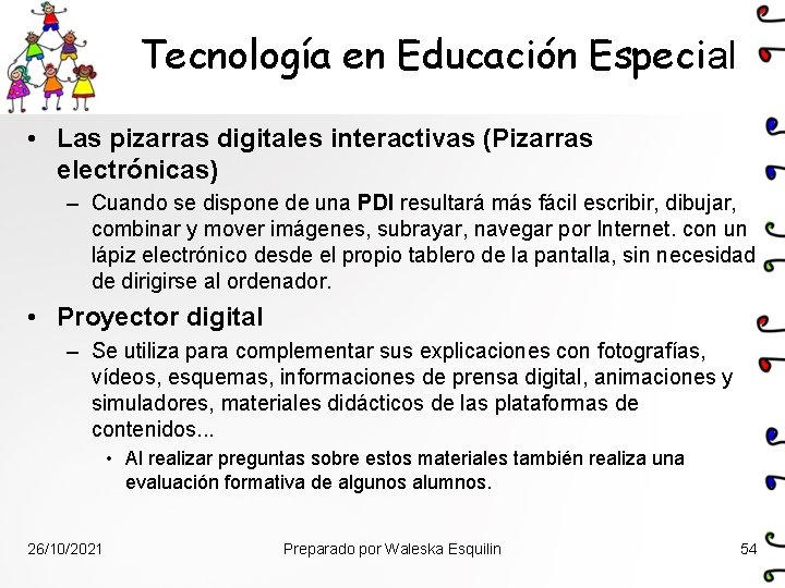 Tecnología en Educación Especial • Las pizarras digitales interactivas (Pizarras electrónicas) – Cuando se