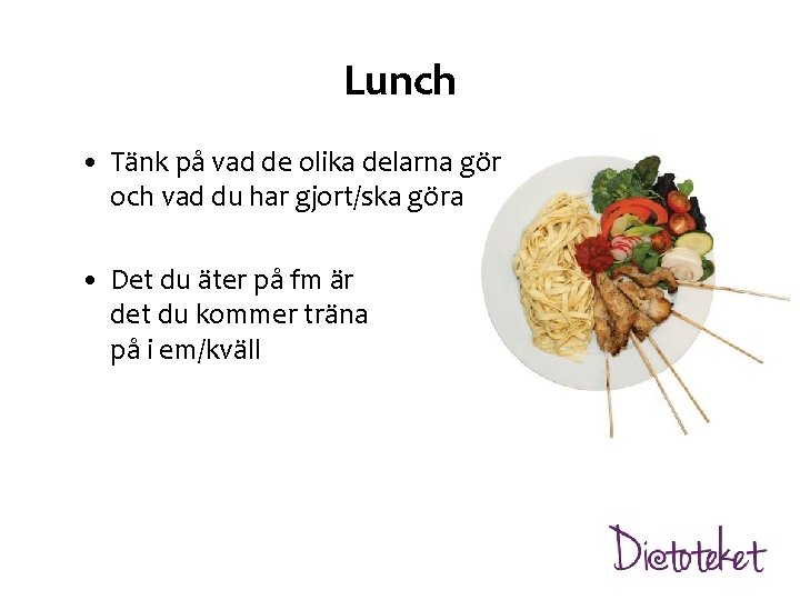 Lunch • Tänk på vad de olika delarna gör och vad du har gjort/ska Lunch • Tänk på vad de olika delarna gör och vad du har gjort/ska