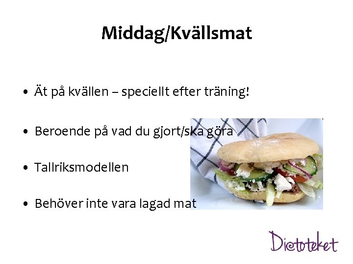 Middag/Kvällsmat • Ät på kvällen – speciellt efter träning! • Beroende på vad du