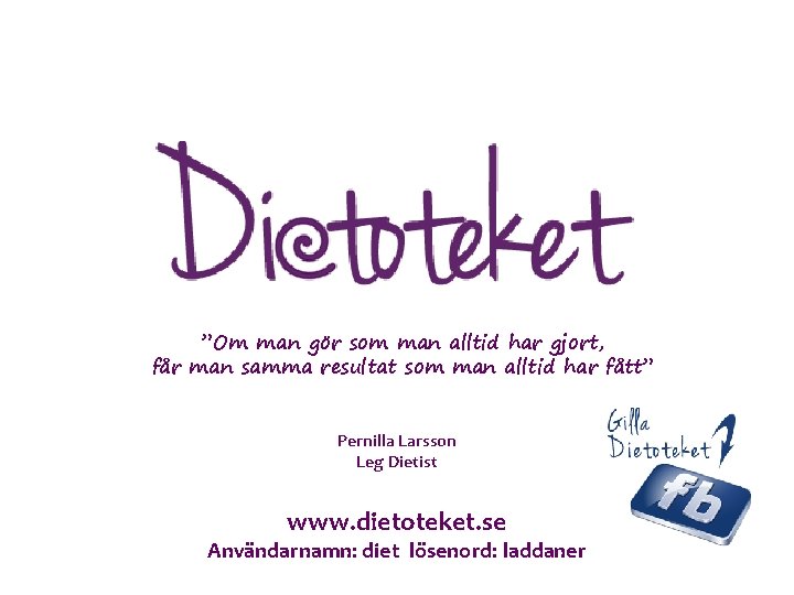 ”Om man gör som man alltid har gjort, får man samma resultat som man ”Om man gör som man alltid har gjort, får man samma resultat som man