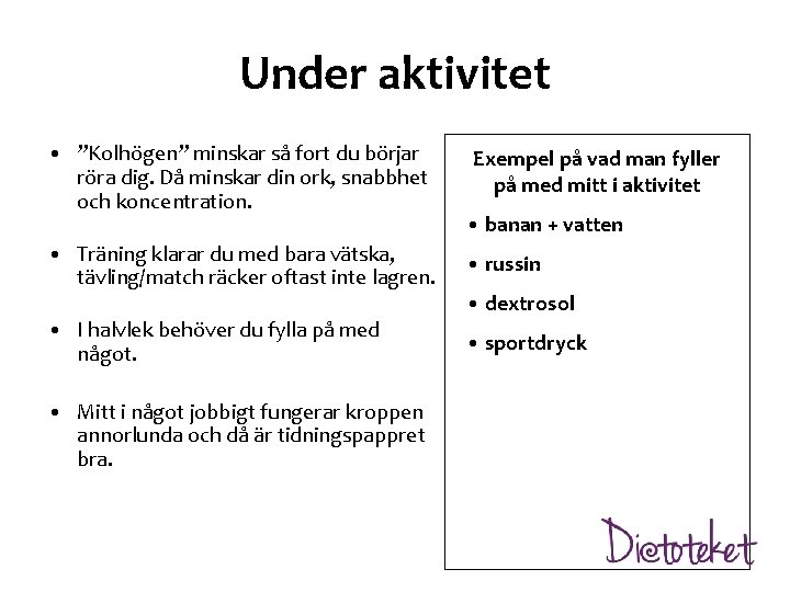 Under aktivitet • ”Kolhögen” minskar så fort du börjar röra dig. Då minskar din Under aktivitet • ”Kolhögen” minskar så fort du börjar röra dig. Då minskar din