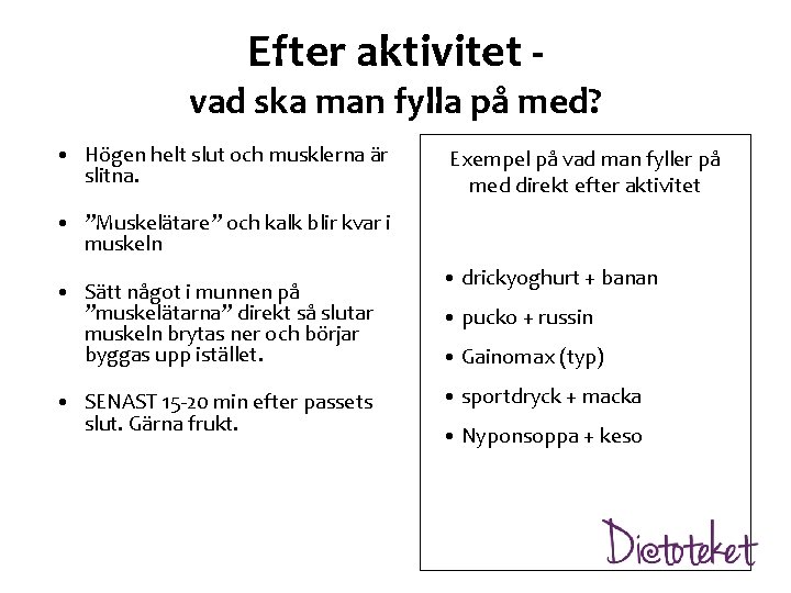 Efter aktivitet - vad ska man fylla på med? • Högen helt slut och