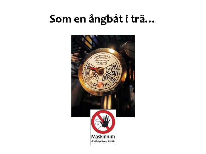 Som en ångbåt i trä… 