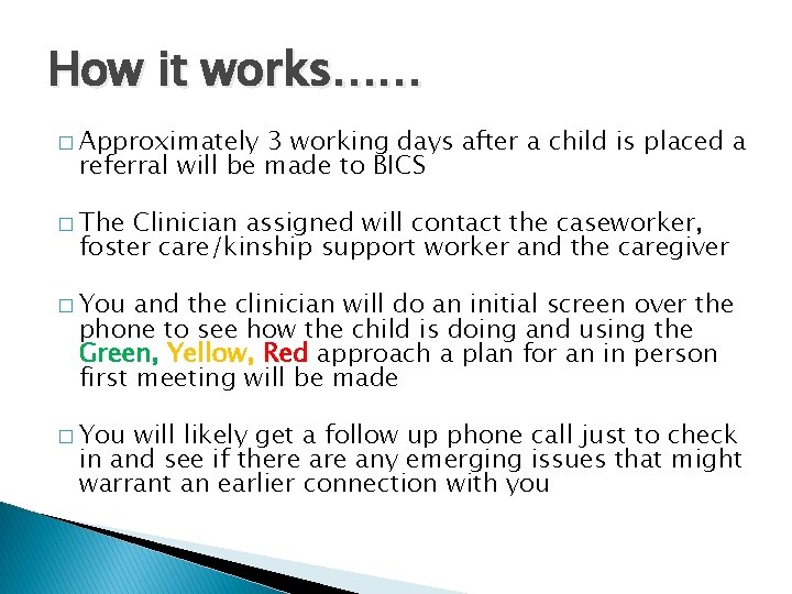How it works…… � Approximately 3 working days after a child is placed a