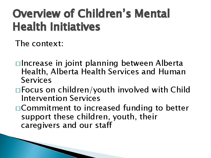 Overview of Children’s Mental Health Initiatives The context: � Increase in joint planning between