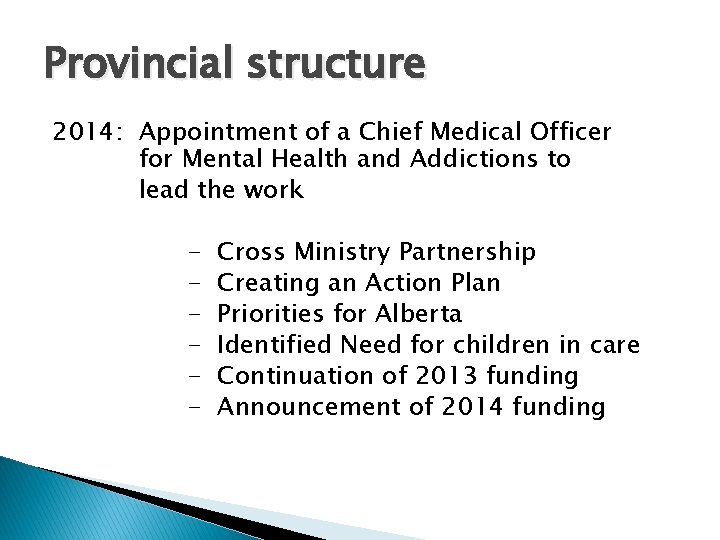 Provincial structure 2014: Appointment of a Chief Medical Officer for Mental Health and Addictions