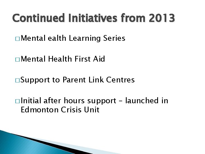 Continued Initiatives from 2013 � Mental ealth Learning Series � Mental Health First Aid