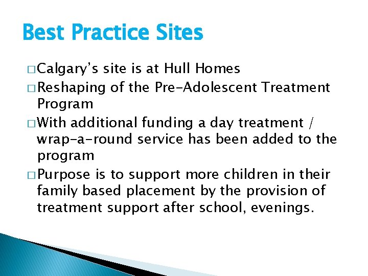 Best Practice Sites � Calgary’s site is at Hull Homes � Reshaping of the