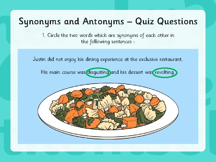 Synonyms and Antonyms – Quiz Questions 1. Circle the two words which are synonyms