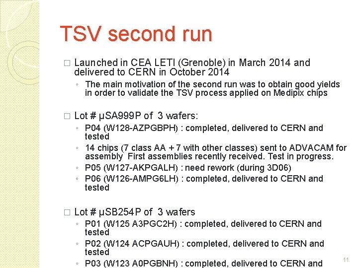 TSV second run � Launched in CEA LETI (Grenoble) in March 2014 and delivered