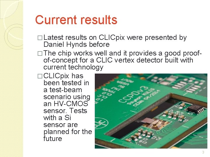 Current results � Latest results on CLICpix were presented by Daniel Hynds before �