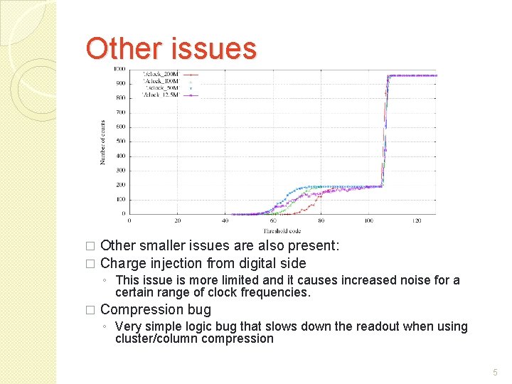 Other issues Other smaller issues are also present: � Charge injection from digital side