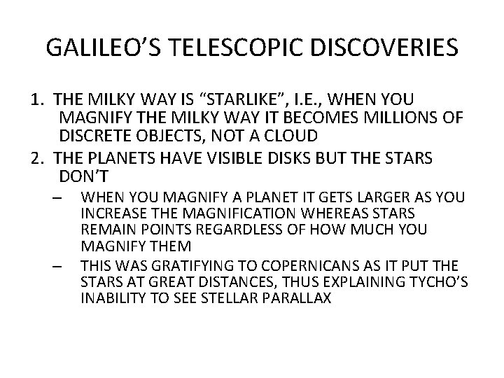 GALILEO’S TELESCOPIC DISCOVERIES 1. THE MILKY WAY IS “STARLIKE”, I. E. , WHEN YOU