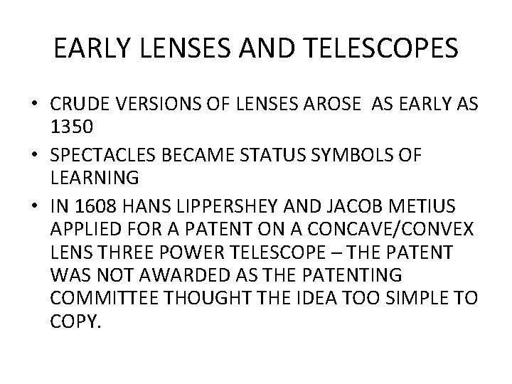 EARLY LENSES AND TELESCOPES • CRUDE VERSIONS OF LENSES AROSE AS EARLY AS 1350