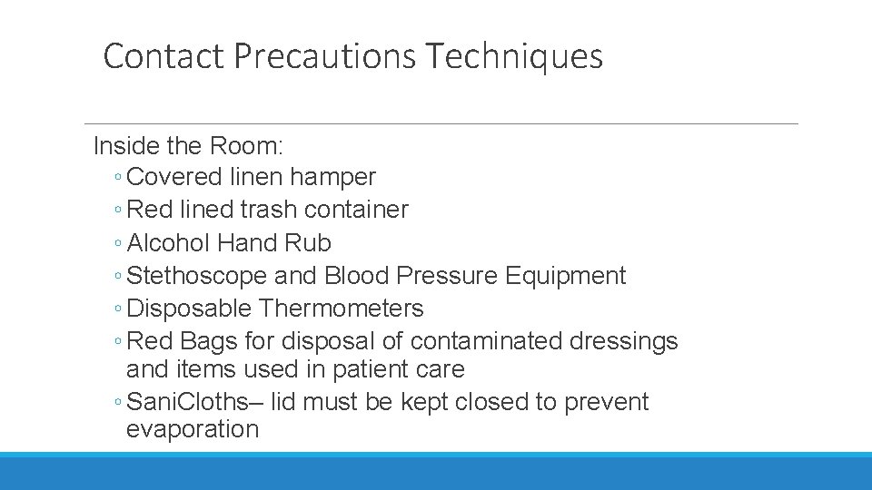 Contact Precautions Techniques Inside the Room: ◦ Covered linen hamper ◦ Red lined trash