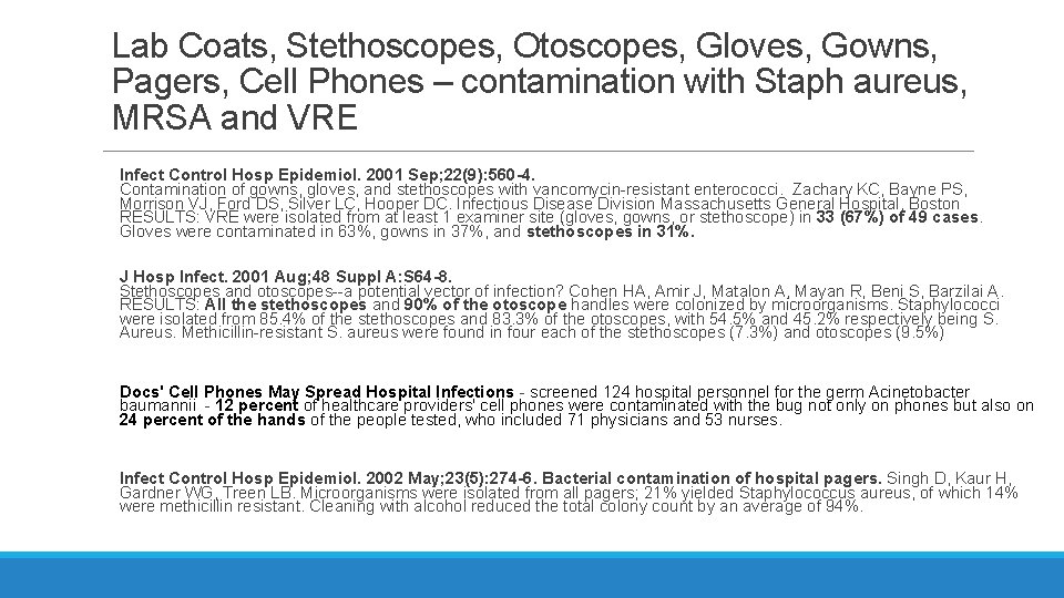 Lab Coats, Stethoscopes, Otoscopes, Gloves, Gowns, Pagers, Cell Phones – contamination with Staph aureus,