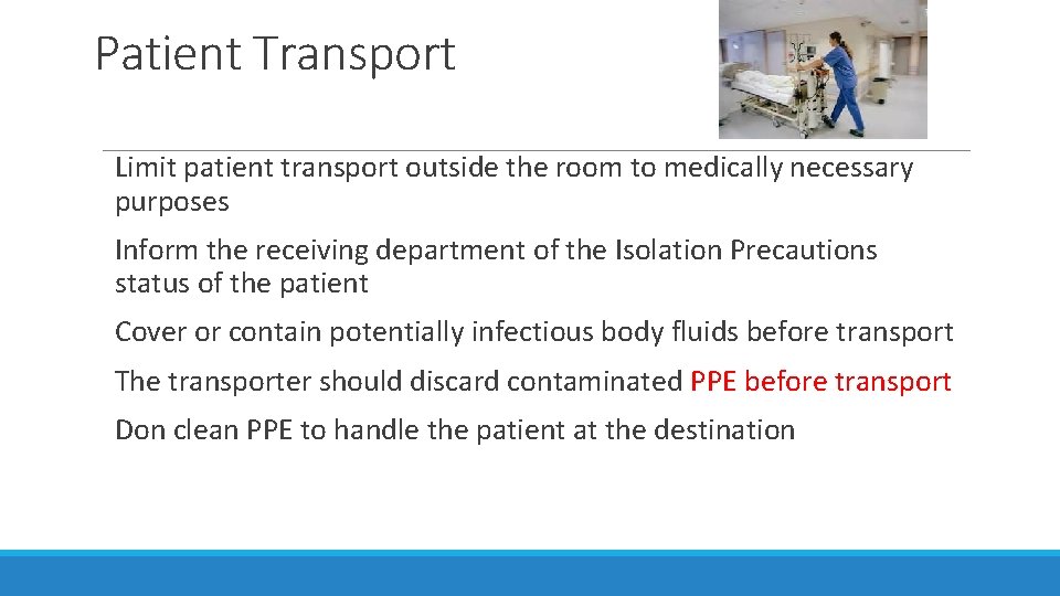 Patient Transport Limit patient transport outside the room to medically necessary purposes Inform the