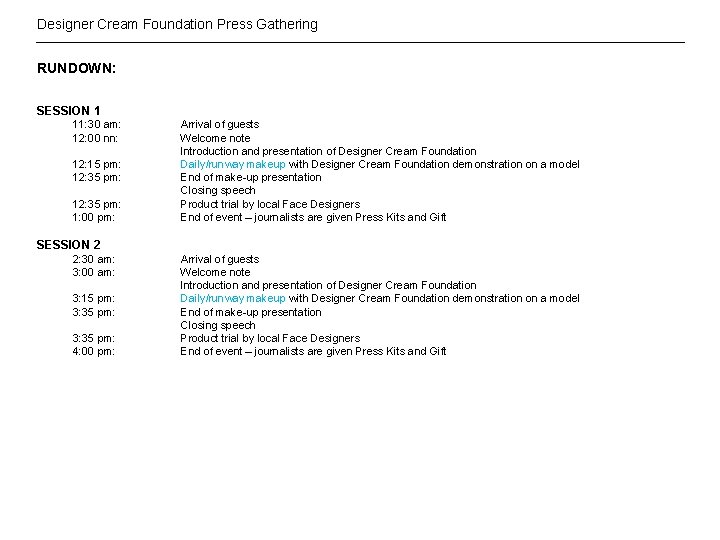 Designer Cream Foundation Press Gathering RUNDOWN: SESSION 1 11: 30 am: 12: 00 nn: