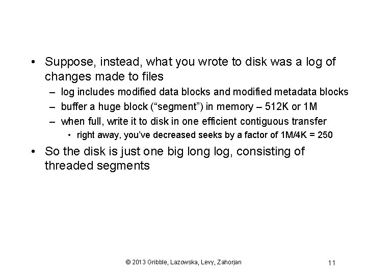  • Suppose, instead, what you wrote to disk was a log of changes