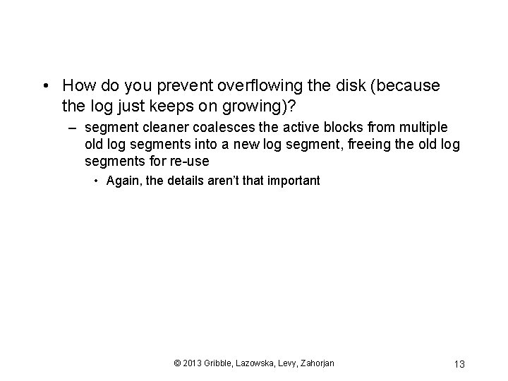  • How do you prevent overflowing the disk (because the log just keeps