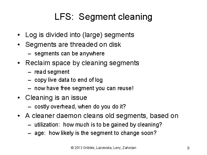 LFS: Segment cleaning • Log is divided into (large) segments • Segments are threaded