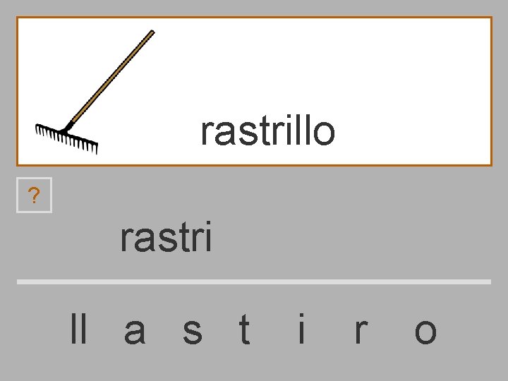 rastrillo ? rastri ll a s t i r o 