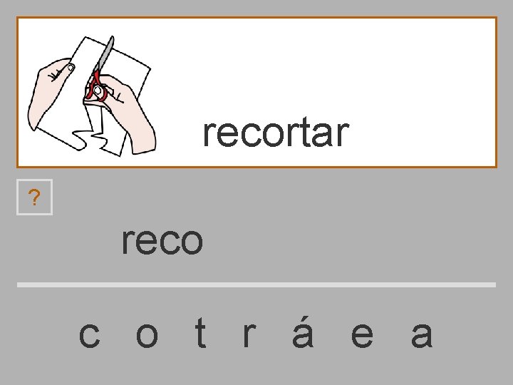 recortar ? reco c o t r á e a 