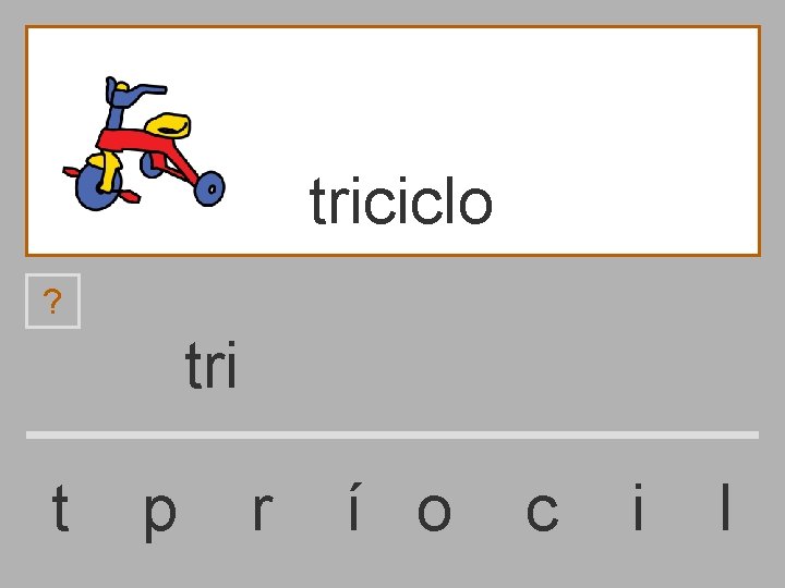 triciclo ? tri t p r í o c i l 