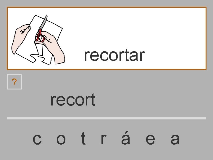 recortar ? recort c o t r á e a 