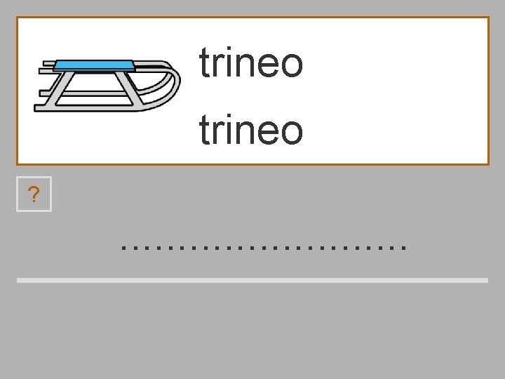 trineo ? . . . e t p r i m n o 