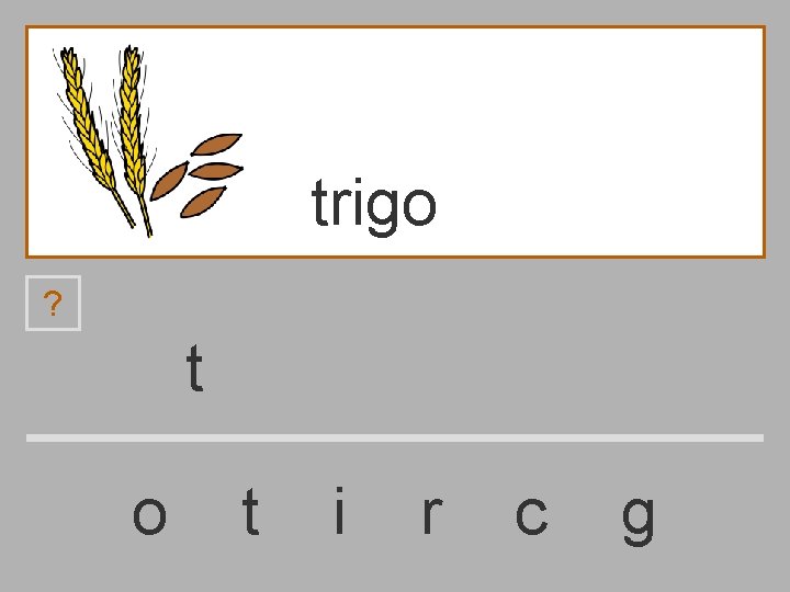 trigo ? t o t i r c g 