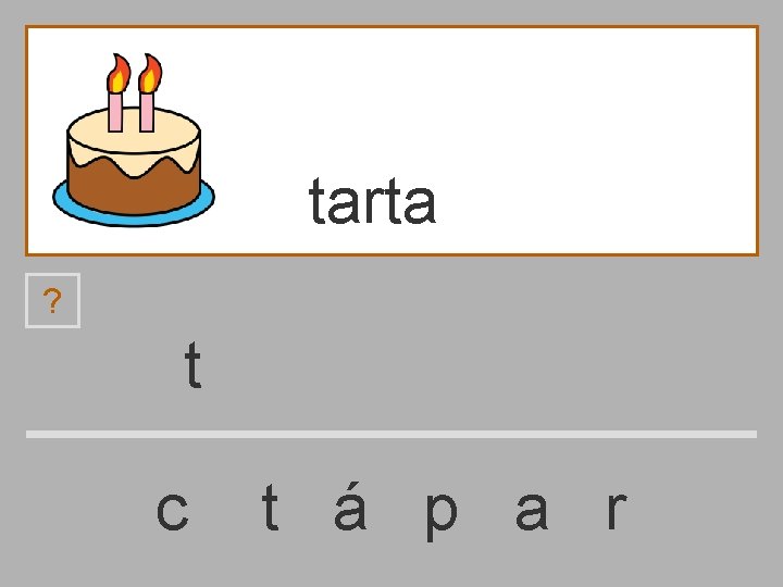 tarta ? t c t á p a r 