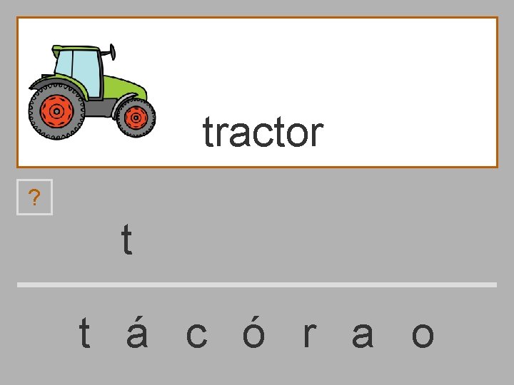 tractor ? t t á c ó r a o 