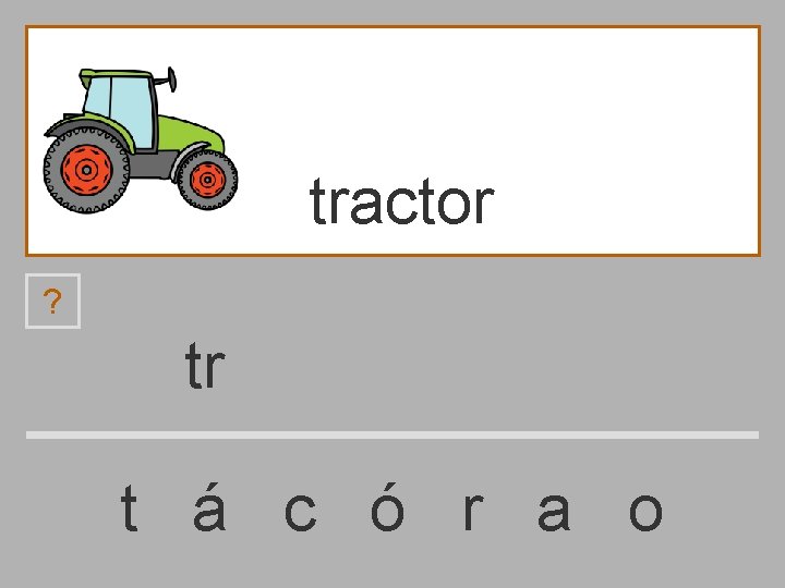 tractor ? tr t á c ó r a o 