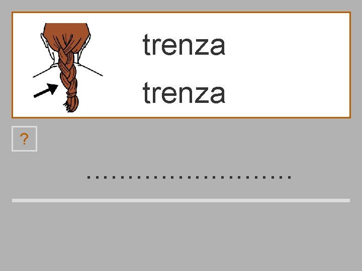 trenza ? . . . r a e n t z 