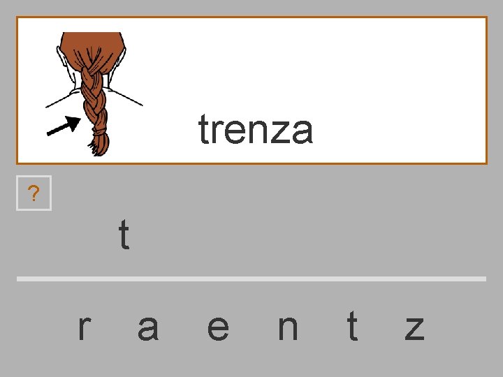 trenza ? t r a e n t z 