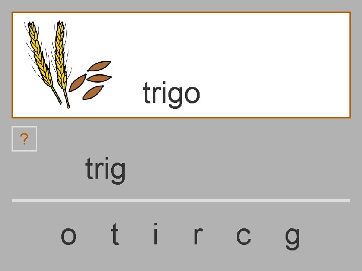 trigo ? trig o t i r c g 